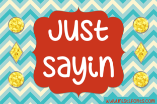 Just Sayin Font Review